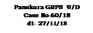 Text Box: Panskura GRPS  U/D   Case No-60/18                 dt- 27/11/18